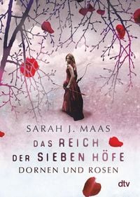 Das Reich der sieben Höfe – Dornen und Rosen Sarah J. Maas
