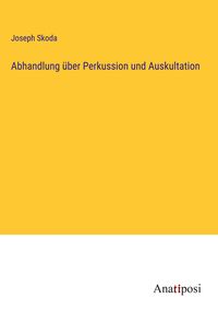 Produktbild: Abhandlung &uuml;ber Perkussion und Auskultation