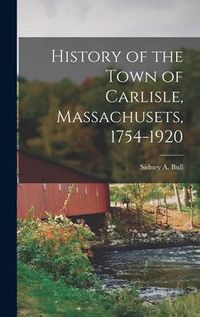 Produktbild: History of the Town of Carlisle, Massachusets, 1754-1920