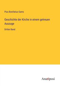Produktbild: Geschichte der Kirche in einem getreuen Auszuge
