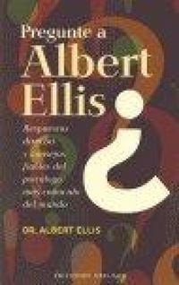 Produktbild: Pregunte a Albert Ellis : respuestas directas y consejos fiables del psic&oacute;logo m&aacute;s conocido del mundo