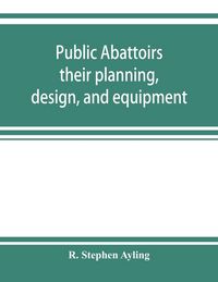 Produktbild: Public abattoirs; their planning, design, and equipment