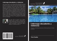 Produktbild: Liderazgo decadente y violencia: