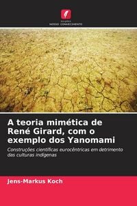 Produktbild: A teoria mim&eacute;tica de Ren&eacute; Girard, com o exemplo dos Yanomami