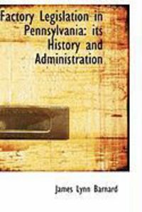 Produktbild: Factory Legislation in Pennsylvania: Its History and Administration