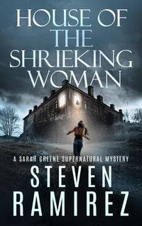 Produktbild: House of the Shrieking Woman: A Sarah Greene Supernatural Mystery (Sarah Greene Mysteries, #2)