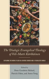 Produktbild: The Dialogic Evangelical Theology of Veli-Matti K&auml;rkk&auml;inen