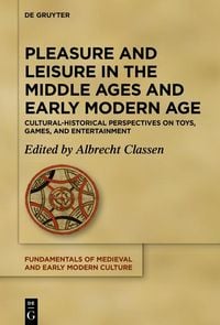 Produktbild: Pleasure and Leisure in the Middle Ages and Early Modern Age