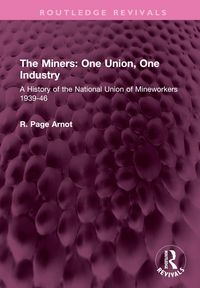 Produktbild: Arnot, R: The Miners: One Union, One Industry