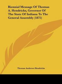 Produktbild: Hendricks, T: Biennial Message Of Thomas A. Hendricks, Gover