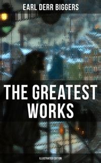 Bild vom Artikel The Greatest Works of Earl Derr Biggers (Illustrated Edition) vom Autor Earl Derr Biggers
