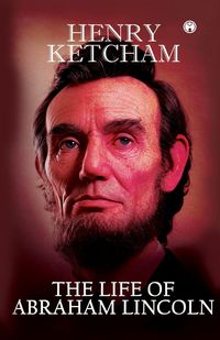 Produktbild: The Life of Abraham Lincoln