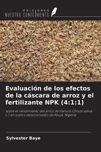 Produktbild: Evaluaci&oacute;n de los efectos de la c&aacute;scara de arroz y el fertilizante NPK (4:1:1)