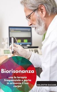 Produktbild: Biorisonanza: USA la terapia frequenziale e porta in armonia il tuo corpo!