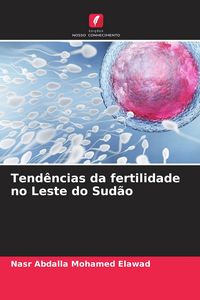 Produktbild: Tend&ecirc;ncias da fertilidade no Leste do Sud&atilde;o