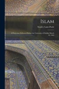 Produktbild: Islam: a Prelection Delivered Before the University of Dublin March 10, 1903