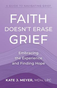 Produktbild: Faith Doesn't Erase Grief