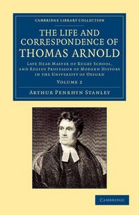 Produktbild: The Life and Correspondence of Thomas Arnold - Volume 2