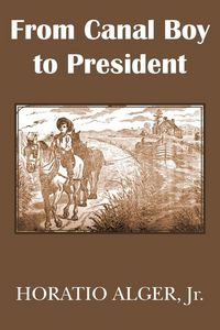 Produktbild: From Canal Boy to President or the Boyhood and Manhood of James A. Garfield
