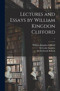 Produktbild: Lectures and Essays by William Kingdon Clifford; 1