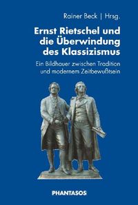Produktbild: Ernst Rietschel und die &Uuml;berwindung des Klassizismus