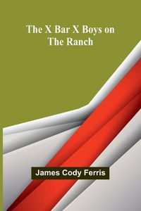 Produktbild: The X Bar X boys on the ranch