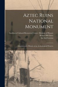 Produktbild: Aztec Ruins National Monument: Administrative History of an Archeological Preserve