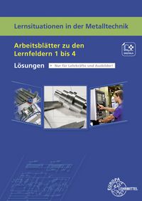 Produktbild: L&ouml;sungen zu 19401 Lernsituationen in der Metalltechnik - Arbeitsbl&auml;tter zu den LF 1 bis 4