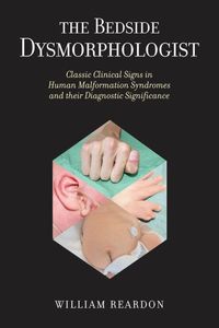 Produktbild: The Bedside Dysmorphologist: Classic Clinical Signs in Human Malformation Syndromes and Their Diagnostic Significance