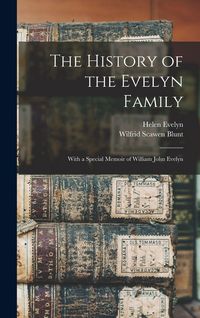Produktbild: The History of the Evelyn Family: With a Special Memoir of William John Evelyn