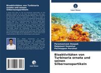 Produktbild: Bioaktivit&auml;ten von Turbinaria ornata und seinen Silbernanopartikeln