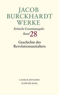 Produktbild: Jacob Burckhardt Werke Bd. 28: Geschichte des Revolutionszeitalters