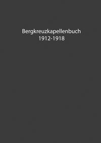Produktbild: Bergkreuzkapellenbuch 1912-1918 (Band 1)