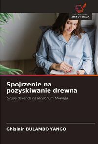 Produktbild: Spojrzenie na pozyskiwanie drewna