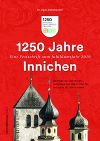 Bild vom Artikel 1250 Jahre Innichen – Eine Festschrift zum Jubiläumsjahr 2019 vom Autor Egon Kühebacher