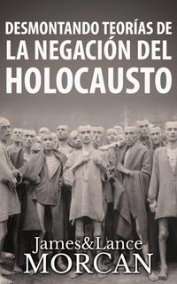Produktbild: Desmontando Teor&iacute;as de la Negaci&oacute;n del Holocausto