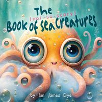 Produktbild: The (not-so-scary) Book of Sea Creatures