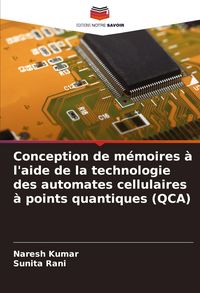 Produktbild: Conception de m&eacute;moires &agrave; l'aide de la technologie des automates cellulaires &agrave; points quantiques (QCA)