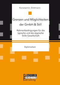 Produktbild: Grenzen und M&ouml;glichkeiten der GmbH & Still: Rahmenbedingungen f&uuml;r die typische und die atypische Stille Gesellschaft
