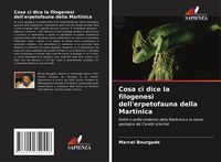 Produktbild: Cosa ci dice la filogenesi dell'erpetofauna della Martinica