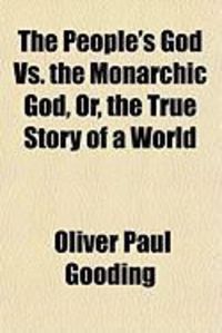 Produktbild: The People's God vs. the Monarchic God, Or, the True Story of a World