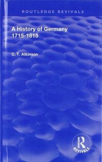 Produktbild: Atkinson, C: A History of Germany 1715-1815