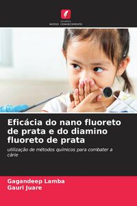 Produktbild: Efic&aacute;cia do nano fluoreto de prata e do diamino fluoreto de prata