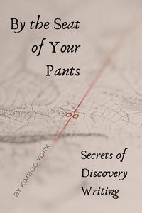Produktbild: By the Seat of Your Pants: Secrets of Discovery Writing