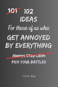 Produktbild: 102 Ideas For Those Of Us Who Get Annoyed By Everything