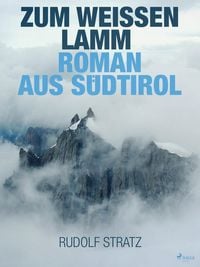 Produktbild: Zum wei&szlig;en Lamm. Roman aus S&uuml;dtirol