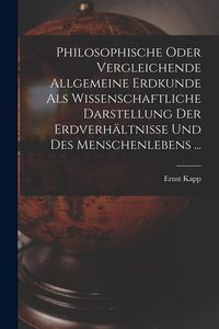 Produktbild: Philosophische Oder Vergleichende Allgemeine Erdkunde Als Wissenschaftliche Darstellung Der Erdverh&auml;ltnisse Und Des Menschenlebens ...