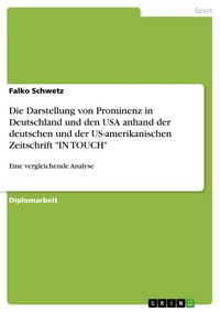 Produktbild: Die Darstellung von Prominenz in Deutschland und den USA anhand der deutschen und der US-amerikanischen Zeitschrift 'IN TOUCH'