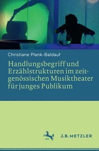 Produktbild: Handlungsbegriff und Erz&auml;hlstrukturen im zeitgen&ouml;ssischen Musiktheater f&uuml;r junges Publikum