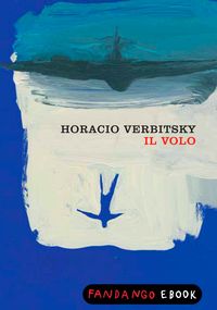 Produktbild: Il volo. Le rivelazioni di un militare pentito sulla fine dei desaparecidos